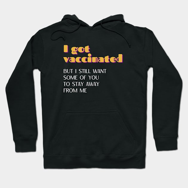 I Got Vaccinated but I Still Want Some of You to Stay Away from Me Retro Hoodie by nakarada_shop